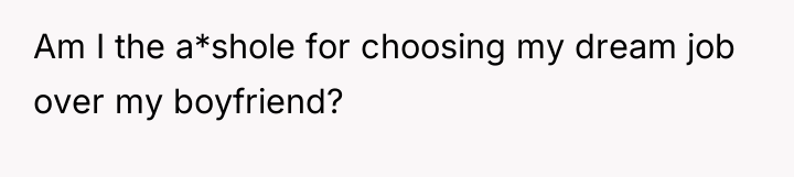 Am I the a*shole for choosing my dream job over...