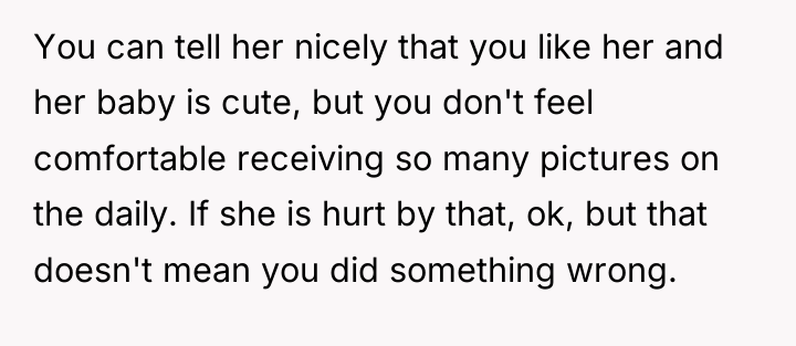 You can tell her nicely that you like her and...