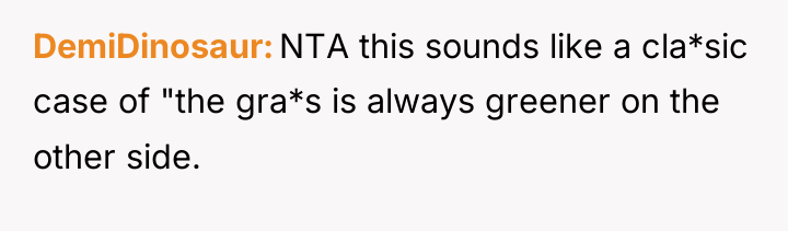 DemiDinosaur NTA this sounds like a cla*sic case of "the...
