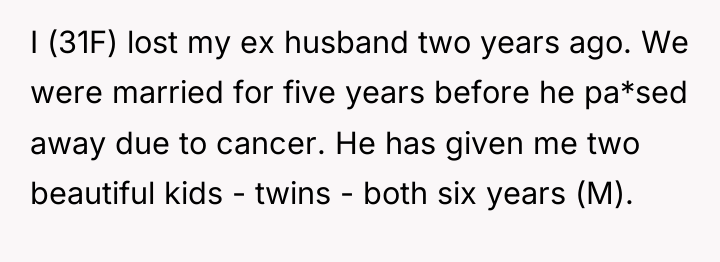 I (31F) lost my ex husband two years ago. We...