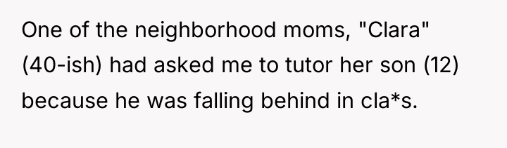 One of the neighborhood moms, "Clara" (40-ish) had asked me...
