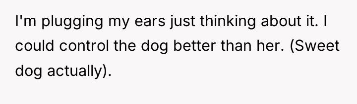 I'm plugging my ears just thinking about it. I could...