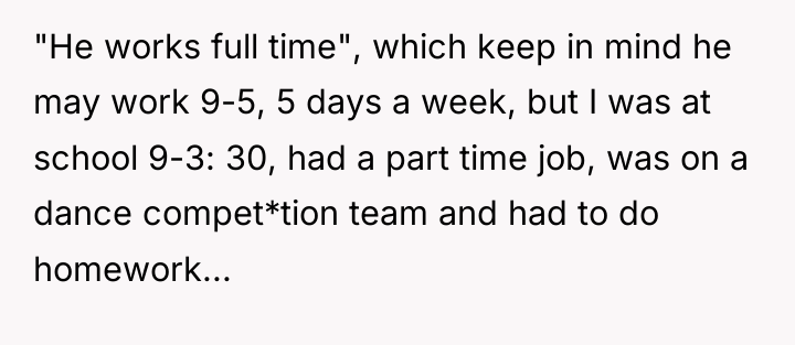 "He works full time", which keep in mind he may...
