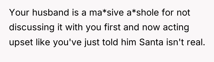 Your husband is a ma*sive a*shole for not discussing it...