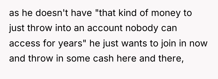 as he doesn't have "that kind of money to just...
