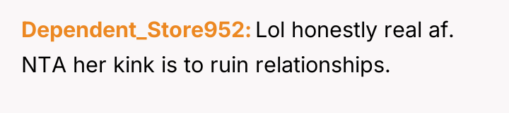 Dependent_Store952 Lol honestly real af. NTA her kink is to...