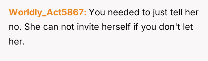 Worldly_Act5867 You needed to just tell her no. She can...