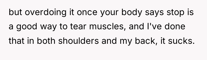 but overdoing it once your body says stop is a...