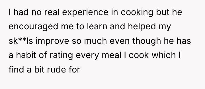 I had no real experience in cooking but he encouraged...