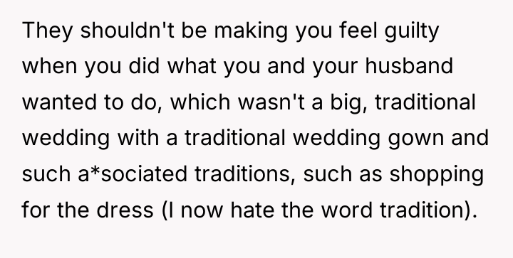 They shouldn't be making you feel guilty when you did...