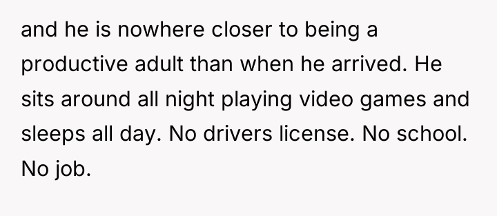 and he is nowhere closer to being a productive adult...