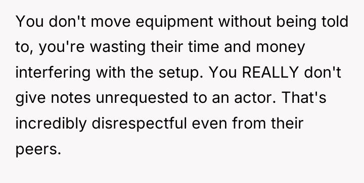 You don't move equipment without being told to, you're wasting...