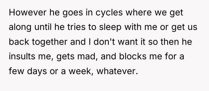 However he goes in cycles where we get along until...