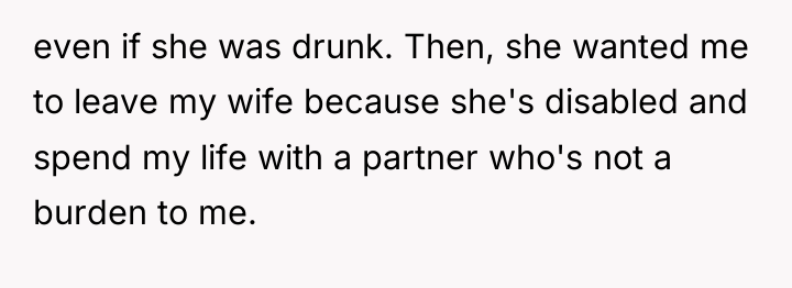 even if she was drunk. Then, she wanted me to...