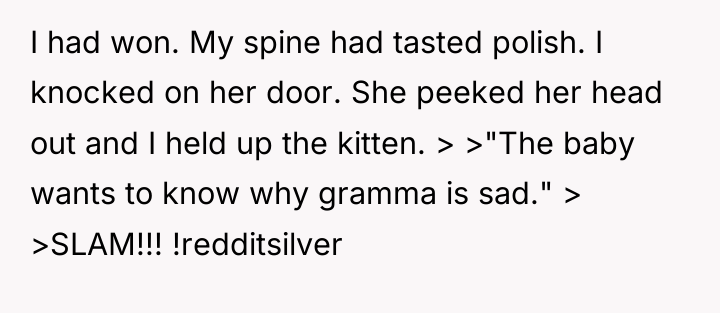 I had won. My spine had tasted polish. I knocked...