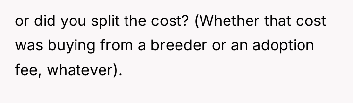 or did you split the cost? (Whether that cost was...