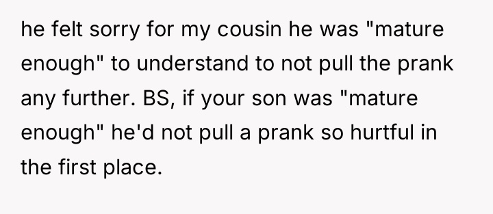 he felt sorry for my cousin he was "mature enough"...