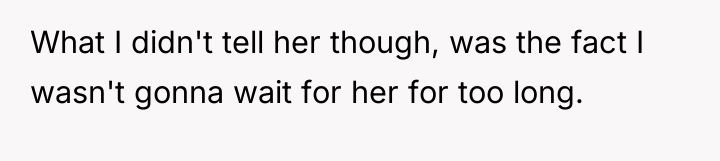 What I didn't tell her though, was the fact I...
