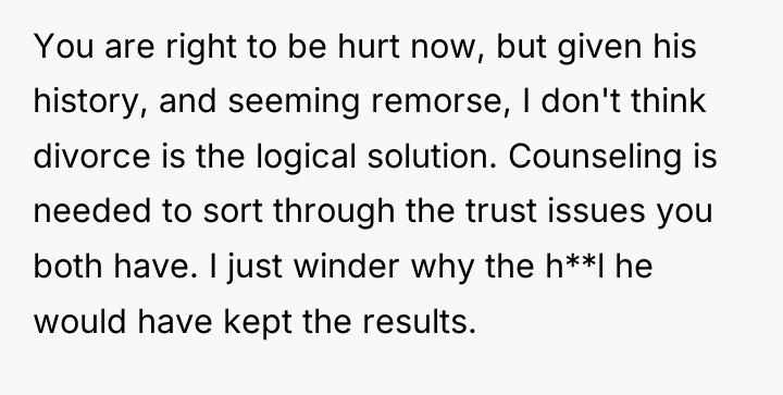 You are right to be hurt now, but given his...