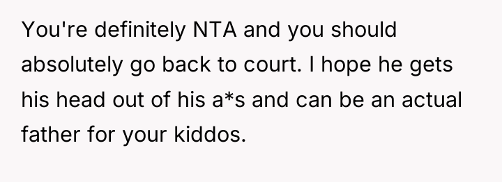 You're definitely NTA and you should absolutely go back to...