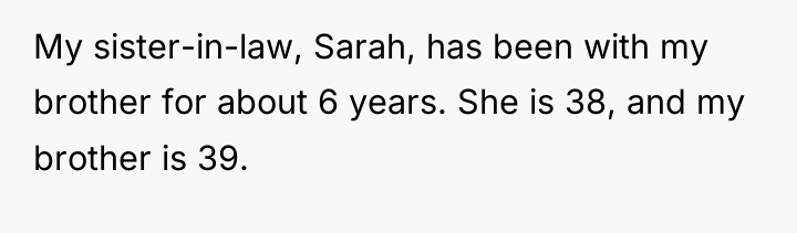 My sister-in-law, Sarah, has been with my brother for about...