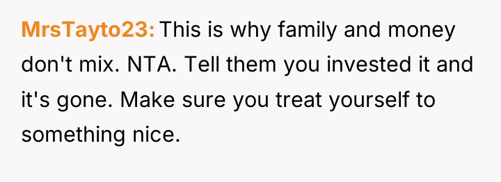 MrsTayto23 This is why family and money don't mix. NTA....