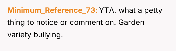 Minimum_Reference_73 YTA, what a petty thing to notice or comment...