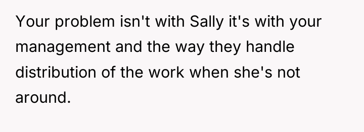 Your problem isn't with Sally it's with your management and...