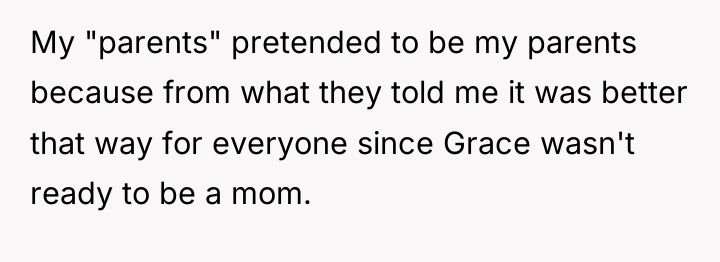 My "parents" pretended to be my parents because from what...