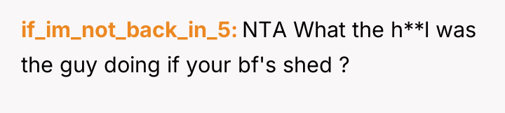 if_im_not_back_in_5 NTA What the h**l was the guy doing if...