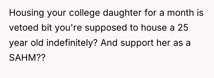 Housing your college daughter for a month is vetoed bit...