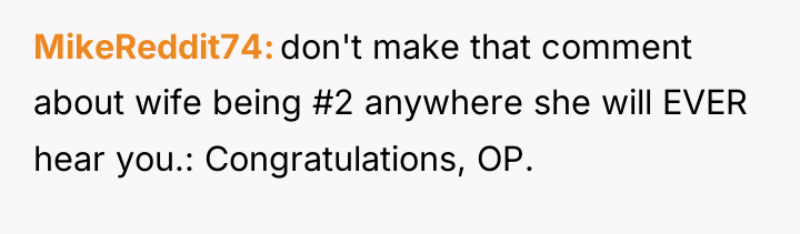 MikeReddit74 don't make that comment about wife being #2 anywhere...