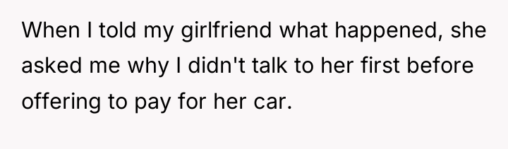 When I told my girlfriend what happened, she asked me...