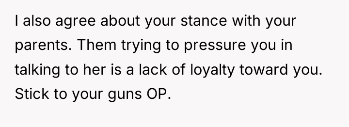 I also agree about your stance with your parents. Them...