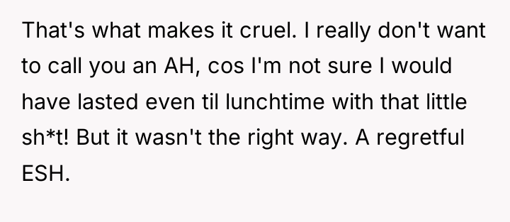 That's what makes it cruel. I really don't want to...