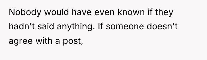 Nobody would have even known if they hadn't said anything....