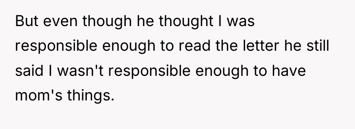 But even though he thought I was responsible enough to...