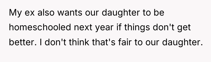 My ex also wants our daughter to be homeschooled next...