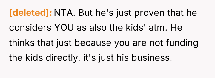 [deleted] NTA. But he's just proven that he considers YOU...