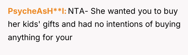 PsycheAsH**l NTA- She wanted you to buy her kids' gifts...