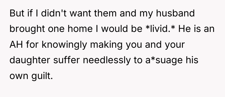 But if I didn't want them and my husband brought...