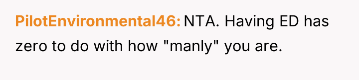 PilotEnvironmental46 NTA. Having ED has zero to do with how...