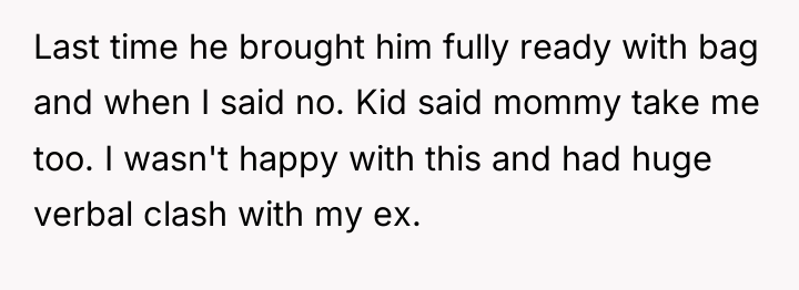 Last time he brought him fully ready with bag and...