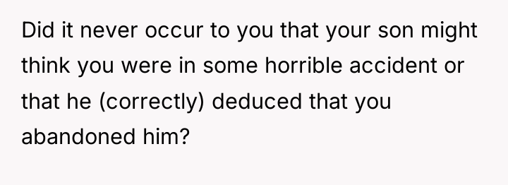 Did it never occur to you that your son might...