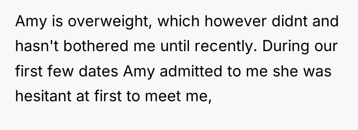 Amy is overweight, which however didnt and hasn't bothered me...