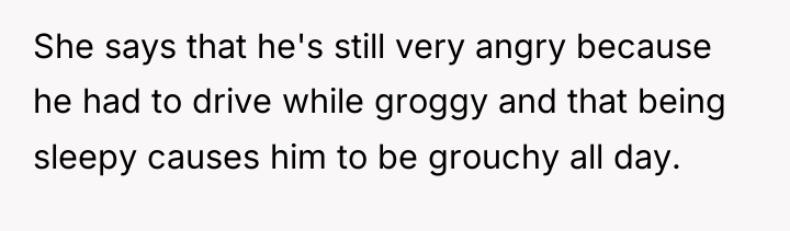 She says that he's still very angry because he had...