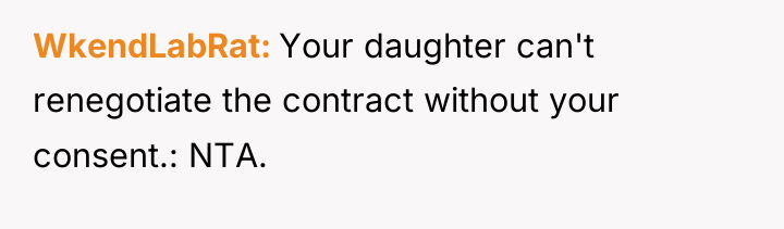 WkendLabRat Your daughter can't renegotiate the contract without your consent.:...