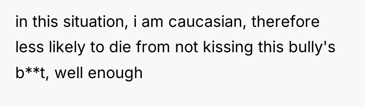 in this situation, i am caucasian, therefore less likely to...