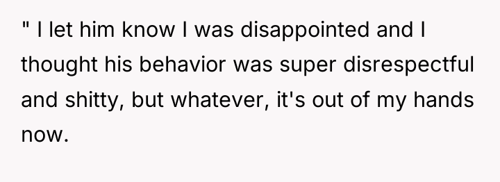 " I let him know I was disappointed and I...