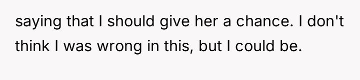 saying that I should give her a chance. I don't...